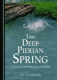 Cover image for This Deep Pierian Spring: An Account of the Human Quest for Meaning