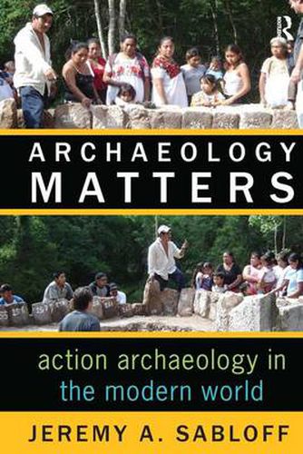 Cover image for Archaeology Matters: Action Archaeology in the Modern World