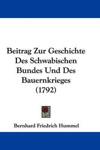 Cover image for Beitrag Zur Geschichte Des Schwabischen Bundes Und Des Bauernkrieges (1792)