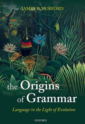 Cover image for The Origins of Grammar: Language in the Light of Evolution II