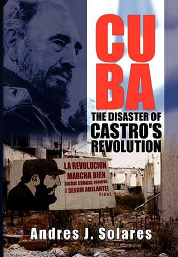 Cover image for Cuba: The Disaster of Castro's Revolution