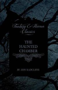 Cover image for The Haunted Chamber (Fantasy and Horror Classics)