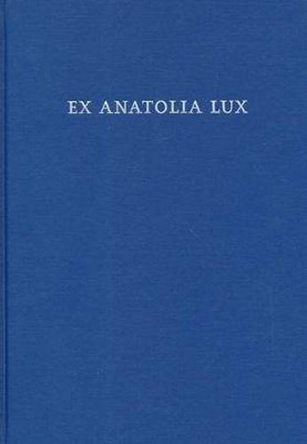 Ex Anatolia Lux: Anatolian and Indo-European Studies in honor of H. Craig Melchert on the occasion on his sixty-fifth birthday