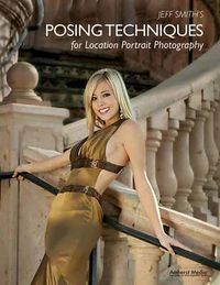 Cover image for Jeff Smith's Posing Techniques for Location Portrait Photography