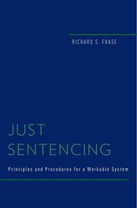 Cover image for Just Sentencing: Principles and Procedures for a Workable System