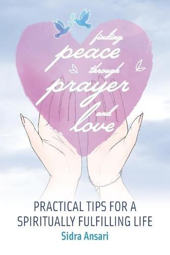 Cover image for Finding Peace Through Prayer and Love: Practical Tips for a Spiritually Fulfilling Life