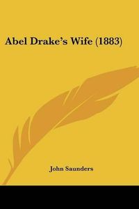 Cover image for Abel Drake's Wife (1883)