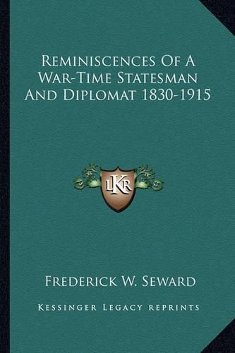 Cover image for Reminiscences of a War-Time Statesman and Diplomat 1830-1915