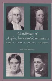 Cover image for Coordinates of Anglo-American Romanticism: Wesley, Edwards, Carlyle and Emerson