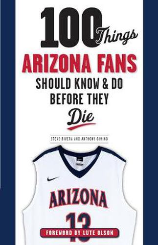 Cover image for 100 Things Arizona Fans Should Know & Do Before They Die