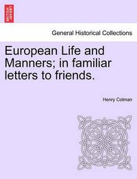 Cover image for European Life and Manners; In Familiar Letters to Friends.