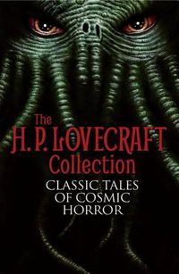 Cover image for The H. P. Lovecraft Collection: Classic Tales of Cosmic Horror