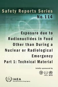 Cover image for Exposure due to Radionuclides in Food Other than During a Nuclear or Radiological Emergency, Part 1: Technical Material