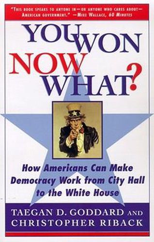 Cover image for You Won--Now What?: How Americans Can Make Democracy Work from City Hall to the White House