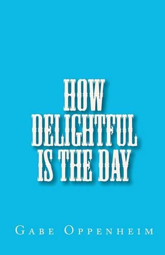 Cover image for How Delightful Is the Day