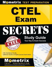 Cover image for Ctel Exam Secrets Study Guide: Ctel Test Review for the California Teacher of English Learners Examination