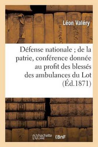 Defense Nationale de la Patrie, Conference Donnee Au Profit Des Blesses Des Ambulances Du Lot