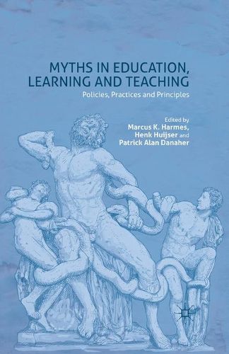 Cover image for Myths in Education, Learning and Teaching: Policies, Practices and Principles