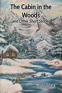 Cover image for The Cabin in the Woods and Other Short Stories