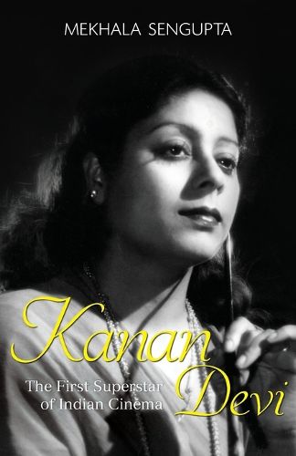 Cover image for Kanan Devi: The First Superstar of Indian Cinema