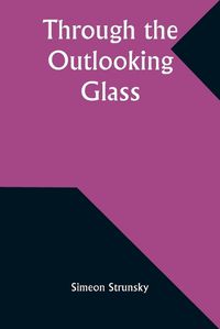 Cover image for Through the Outlooking Glass