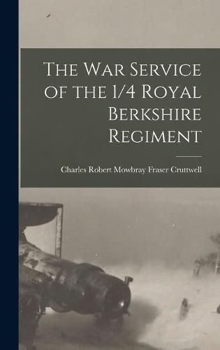 Cover image for The War Service of the 1/4 Royal Berkshire Regiment