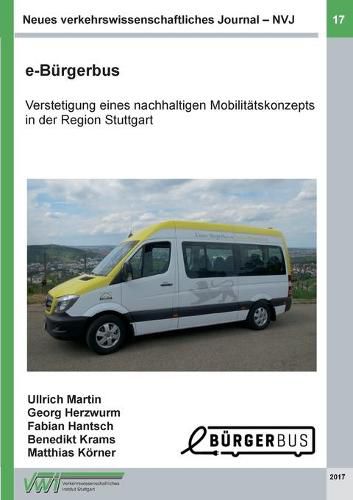 Neues verkehrswissenschaftliches Journal - Ausgabe 17: e-Burgerbus: Verstetigung eines nachhaltigen Mobilitatskonzepts in der Region Stuttgart