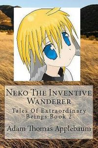Cover image for Neko The Inventive Wanderer: Tales Of Extraordinary Beings Book 2