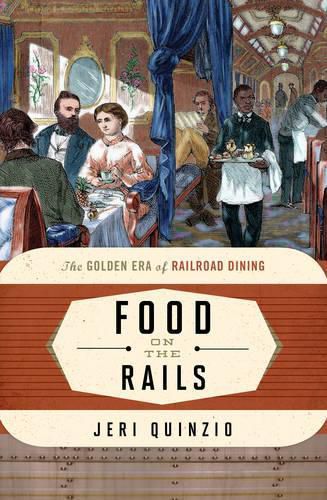 Cover image for Food on the Rails: The Golden Era of Railroad Dining