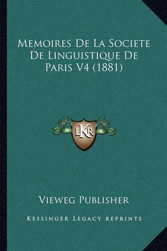 Cover image for Memoires de La Societe de Linguistique de Paris V4 (1881)