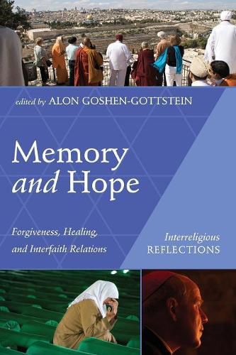 Cover image for Memory and Hope: Forgiveness, Healing, and Interfaith Relations