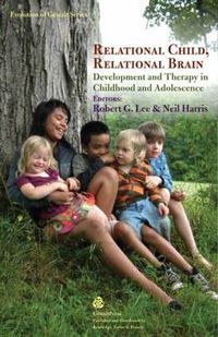 Cover image for Relational Child, Relational Brain: Development and Therapy in Childhood and Adolescence