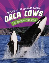 Cover image for Orca Cows: Leaders of the Pod