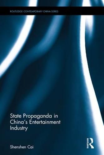 Cover image for State Propaganda in China's Entertainment Industry