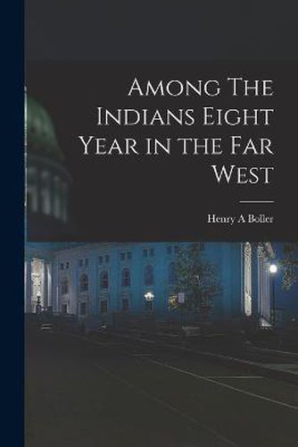 Cover image for Among The Indians Eight Year in the Far West