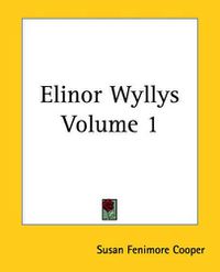 Cover image for Elinor Wyllys Volume 1