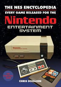 Cover image for The NES Encyclopedia: Every Game Released for the Nintendo Entertainment System
