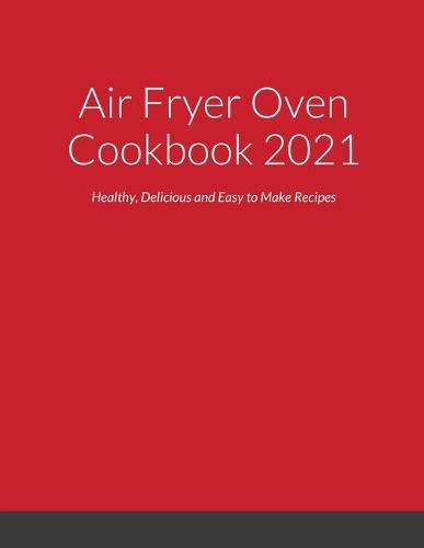 Cover image for Air Fryer Oven Cookbook 2021