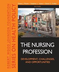 Cover image for The Nursing Profession: Development, Challenges, and Opportunities