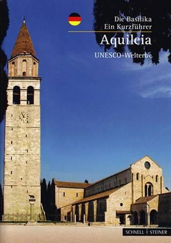 Cover image for Aquileia: Die Basilika - Ein Kunstfuhrer Unesco- Welterbe