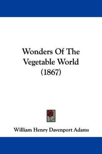 Cover image for Wonders of the Vegetable World (1867)