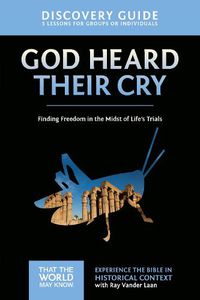 Cover image for God Heard Their Cry Discovery Guide: Finding Freedom in the Midst of Life's Trials