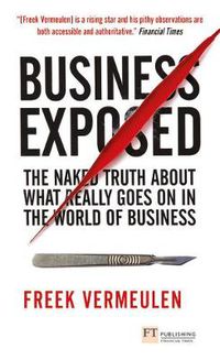 Cover image for Business Exposed: The naked truth about what really goes on in the world of business