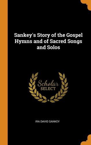 Sankey's Story of the Gospel Hymns and of Sacred Songs and Solos