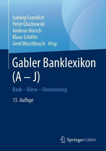 Gabler Banklexikon (A - J): Bank - Boerse - Finanzierung