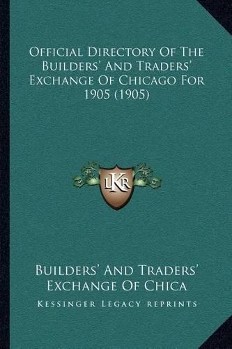 Cover image for Official Directory of the Builders' and Traders' Exchange of Chicago for 1905 (1905)