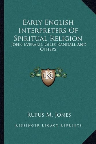 Early English Interpreters of Spiritual Religion: John Everard, Giles Randall and Others