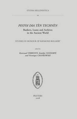 Cover image for Pistoi Dia Ten Technen. Bankers, Loans and Archives in the Ancient World: Studies in Honour of Raymond Bogaert