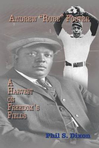 Cover image for Andrew ''Rube'' Foster, A Harvest on Freedom's Fields