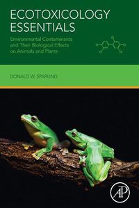 Cover image for Ecotoxicology Essentials: Environmental Contaminants and Their Biological Effects on Animals and Plants